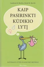 Kaip pasirinkti kūdikio lytį. Natūralus lyties planavimo metodas