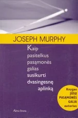 Kaip pasitelkus pasąmonės galias sukurti dvasingesnę aplinką