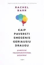 Kaip paversti smegenis geriausiu draugu. Praktiniai neuromokslininkės patarimai