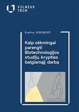Kaip sėkmingai parengti Biotechnologijos studijų krypties baigiamąjį darbą