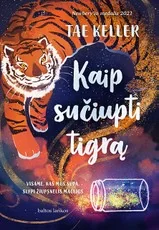 Kaip sučiupti tigrą — grozine-literatura-jaunimui
