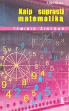 Kaip suprasti matematiką. Teminis žinynas — enciklopedijos-zinynai