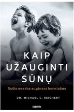 Kaip užauginti sūnų: ryšio svarba auginant berniukus