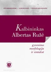 Kalbininkas Albertas Ružė: gyvenimo morfologija ir sintaksė