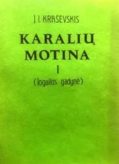 Karalių motina (Jogailos gadynė) I tomas