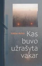 Kas buvo užrašyta vakar