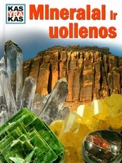 Kas yra kas. Mineralai ir uolienos — enciklopedijos-zinynai-vaikams