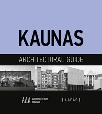 Kaunas, 1918-2016: an architectural guide — architektura
