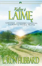 Kelias į Laimę. Geresnio gyvenimo vadovas, pagrįstas sveiku protu. — asmenybes-tobulinimas