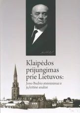 Klaipėdos prijungimas prie Lietuvos: Jono Budrio atsiminimai ir jų kritinė analizė