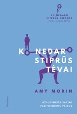 Ko nedaro stiprūs tėvai