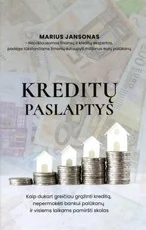KREDITŲ PASLAPTYS. Kaip dukart greičiau grąžinti kreditą, nepermokėti bankui palūkanų ir visiems laikams pamiršti skolas
