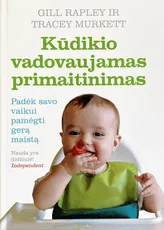 Kūdikio vadovaujamas primaitinimas: padėk savo vaikui pamėgti gerą maistą