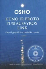 Kūno ir proto pusiausvyros link. Kaip išgydyti kūną, pasitelkus protą