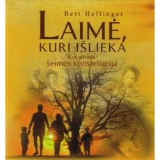 Laimė, kuri išlieka. Kur nuveda šeimos konsteliacija