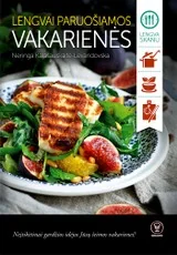 LENGVAI PARUOŠIAMOS VAKARIENĖS: neįtikėtinai gardžios idėjos Jūsų šeimos vakarienei!