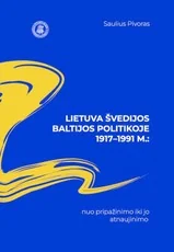 Lietuva Švedijos politikoje Baltijos šalių atžvilgiu 1917–1991 m.: nuo pripažinimo iki jo atnaujinimo — istorija
