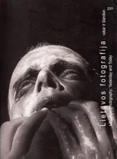 Lietuvos fotografija: vakar ir šiandien 2001