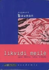 Likvidi meilė: apie žmonių ryšių trapumą