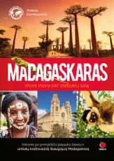MADAGASKARAS: mora mora per stebuklų salą. Įspūdinga kelionių knyga, kurioje rasite ir nuotykių, ir stebinančių papročių, ir keliautojams naudingų žinių + daugybė nuotraukų