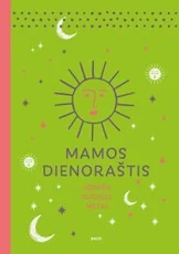 MAMOS DIENORAŠTIS. PIRMIEJI KŪDIKIO METAI. Mėnuo po mėnesio – viskas, ką reikia žinoti apie mažylio sveikatą, raidą ir priežiūrą + vieta užrašams
