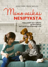 Mano vaikai nesipyksta: kaip padėti vaikams gyventi taikiai, kad ramiai gyventumėte ir jūs — auklejimas-ir-santykiai-seimoje