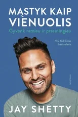 Mąstyk kaip vienuolis. Gyvenk ramiau ir prasmingiau
