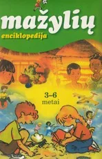 Mažylių enciklopedija: 3-6 metai — enciklopedijos-zinynai-vaikams