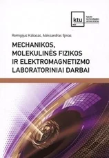 Mechanikos, molekulinės fizikos ir elektromagnetizmo laboratoriniai darbai
