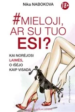 #Mieloji, ar su tuo esi? Kai norėjosi laimės, o išėjo kaip visada