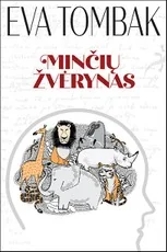 MINČIŲ ŽVĖRYNAS: teorinis ir praktinis vadovas, kaip atpažinti, bendrauti ir tildyti savo minčių žvėrelius