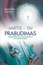 Mirtis – tai prabudimas: gydytojo kelionė į pomirtinį pasaulį ir jame įgytos įžvalgos