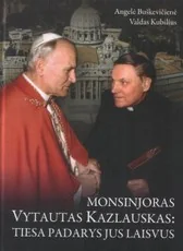 Monsinjoras Vytautas Kazlauskas: tiesa padarys jus laisvus