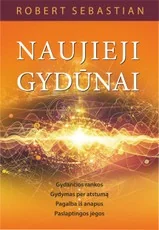 Naujieji gydūnai. Gydančios rankos, gydymas per atstumą, pagalba iš anapus, paslaptingos jėgos