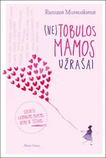 (Ne)tobulos mamos užrašai