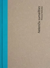 Nekenčiu sumaišties. Rimantas Sakalauskas