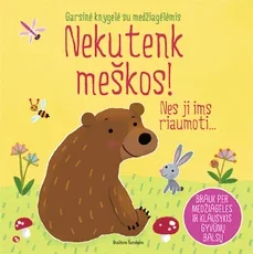NEKUTENK MEŠKOS! Garsinė knygelė su medžiagėlėmis – brauk per jas ir klausykis gyvūnų balsų