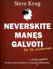 Neverskite manęs galvoti. Sveiko proto požiūris į svetainių ir mobiliųjų programėlių tinkamumą