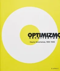 Optimizmo architektūra. Kauno fenomenas, 1918–1940