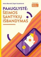 Paauglystė: šeimos santykių išbandymas („Išlikimo gidas tėvams“)