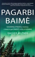 Pagarbi baimė. Kasdienių stebuklų mokslas ir kaip jis gali pakeisti jūsų gyvenimą