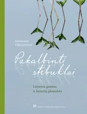 Pakalbinti stebuklai: Lietuvos gamtos ir lietuvių įdomybės — gamtos-zinynai