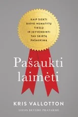 Pašaukti laimėti: kaip siekti Dievo numatytų tikslų ir įgyvendinti tau skirtą pašaukimą — sekmes-siekimas-