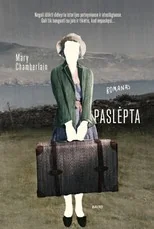 PASLĖPTA. Sukrečianti istorija apie meilę, išdavystę, išlikimą ir kaltę, apie gebėjimą išgyventi karo baisumus ir atleisti sau pačiam