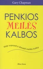 Penkios meilės kalbos. Kaip suprasti ir išmokti meilės kalbą