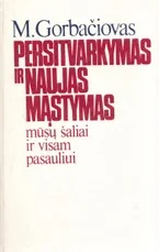 Persitvarkymas ir naujas mąstymas mūsų šaliai ir visam pasauliui — politika