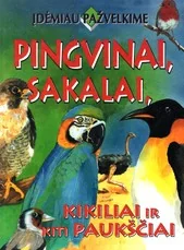 Pingvinai, sakalai, kikiliai ir kiti paukščiai — gyvunai-gamta