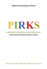 PIRKS. Sąmoninga ir sąžininga pardavimo seka. Parduodantiems ir perkantiems