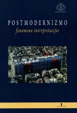 Postmodernizmo fenomeno interpretacijos — filosofija