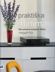 Praktiška. Minimalu. XXI amžiaus erdvės — interjero-dizainas